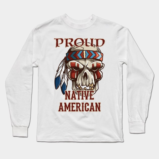 Proud Native American Long Sleeve T-Shirt by Bethany-Bailey